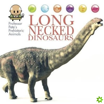 Professor Pete's Prehistoric Animals: Long-Necked Dinosaurs
