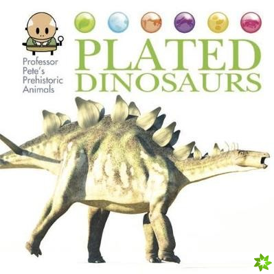 Professor Pete's Prehistoric Animals: Plated Dinosaurs