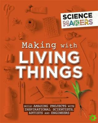 Science Makers: Making with Living Things