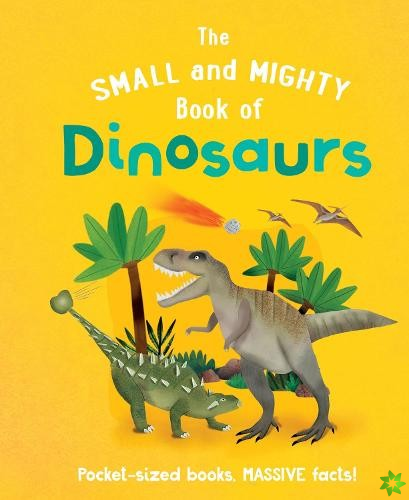 Small and Mighty Book of Dinosaurs