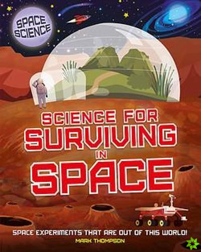 Space Science: STEM in Space: Science for Surviving in Space