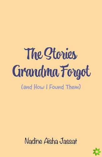 Stories Grandma Forgot (and How I Found Them)