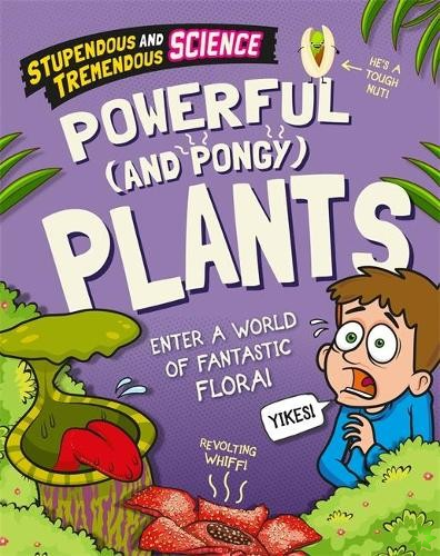 Stupendous and Tremendous Science: Powerful and Pongy Plants
