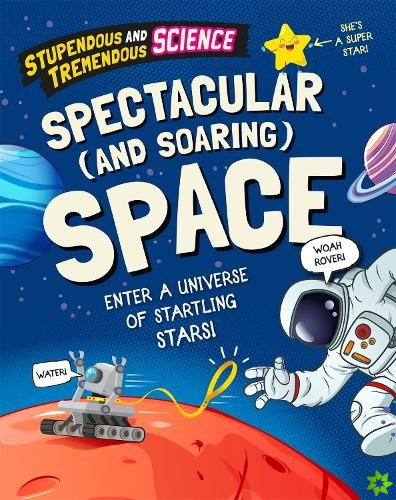 Stupendous and Tremendous Science: Spectacular and Soaring Space