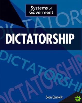 Systems of Government: Dictatorship