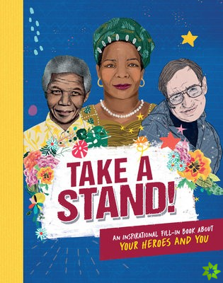 Take A Stand: An inspirational fill-in book about your heroes and you