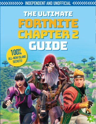 Ultimate Fortnite Chapter 2 Guide (Independent & Unofficial)