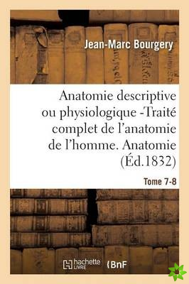 Anatomie Descriptive Ou Physiologique -Traite Complet de l'Anatomie de l'Homme. Tome 7-8