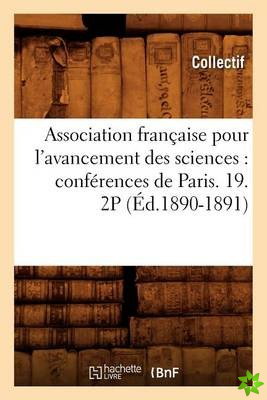 Association Francaise Pour l'Avancement Des Sciences: Conferences de Paris. 19. 2p (Ed.1890-1891)