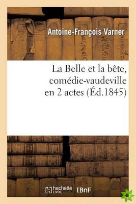 Belle Et La B?te, Com?die-Vaudeville En 2 Actes