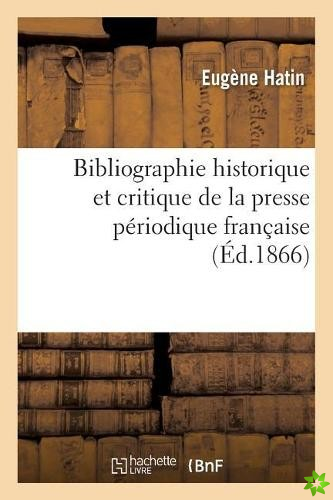 Bibliographie Historique Et Critique de la Presse Periodique Francaise