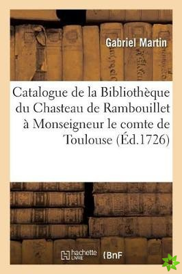 Catalogue de la Bibliotheque Du Chasteau de Rambouillet Appartenant A Monseigneur