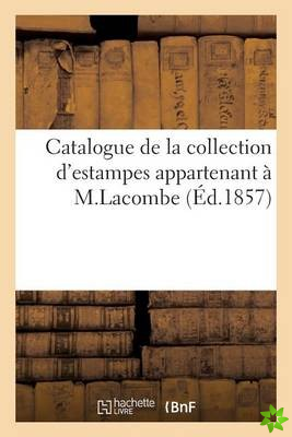 Catalogue de La Collection D'Estampes Appartenant A M. L. C Lacombe