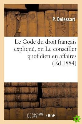 Code Du Droit Francais Explique, Ou Le Conseiller Quotidien En Affaires