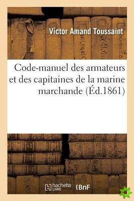 Code-Manuel Des Armateurs Et Des Capitaines de la Marine Marchande