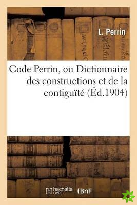 Code Perrin, Ou Dictionnaire Des Constructions Et de la Contiguite