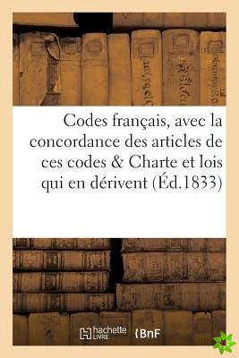 Codes Francais, Avec La Concordance Des Articles de Ces Codes Precedes de la Charte Et Des Lois