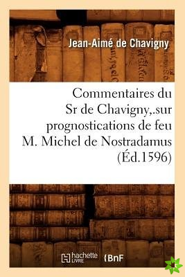 Commentaires Du Sr de Chavigny, .Sur Prognostications de Feu M. Michel de Nostradamus (Ed.1596)