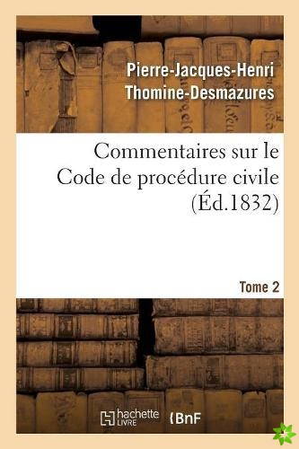 Commentaires Sur Le Code de Procedure Civile. Tome 2