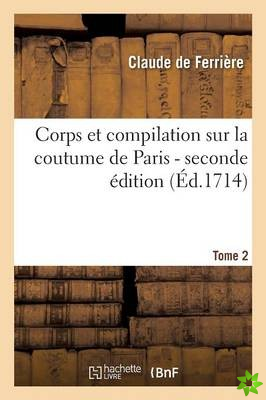 Corps Et Compilation Sur La Coutume de Paris 2de Edition Tome 2