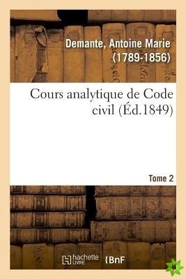 Cours Analytique de Code Civil. Tome 2