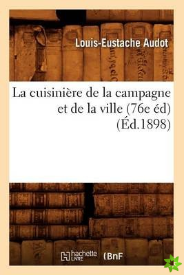 Cuisiniere de la Campagne Et de la Ville (76e Ed) (Ed.1898)