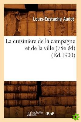 Cuisiniere de la Campagne Et de la Ville (78e Ed) (Ed.1900)