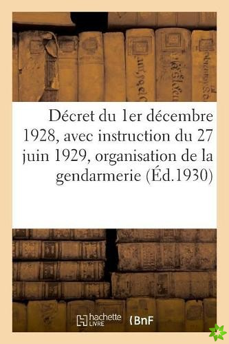 Decret Du 1er Decembre 1928, Avec Instruction Du 27 Juin 1929 Sur l'Organisation de la Gendarmerie