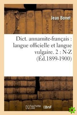 Dict. Annamite-Francais: Langue Officielle Et Langue Vulgaire. 2: N-Z (Ed.1899-1900)