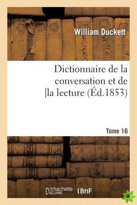 Dictionnaire de la Conversation Et de la Lecture.Tome 16