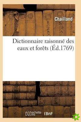 Dictionnaire Des Eaux Et Forets Compose Des Anciennes & Nouvelles Ordonnances