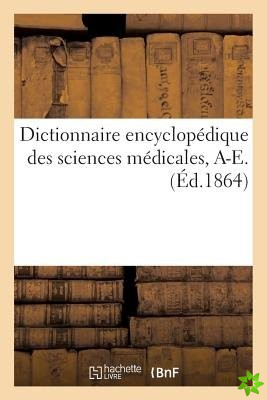 Dictionnaire Encyclopedique Des Sciences Medicales. Premiere Serie, A-E. T. Seizieme, Chi-Cho