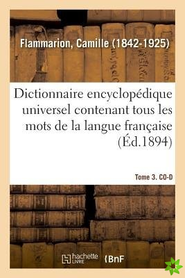 Dictionnaire Encyclopedique Universel Contenant Tous Les Mots de la Langue Francaise. Tome 3. Co-D
