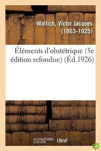 Elements d'Obstetrique (5e Edition Refondue)