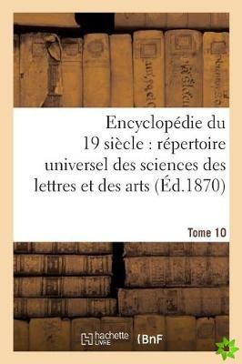 Encyclopedie Du Dix-Neuvieme Siecle: Repertoire Universel Des Sciences Des Lettres Tome 10