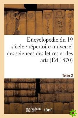 Encyclopedie Du Dix-Neuvieme Siecle: Repertoire Universel Des Sciences Des Lettres Tome 3