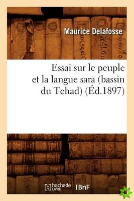 Essai Sur Le Peuple Et La Langue Sara (Bassin Du Tchad) (?d.1897)