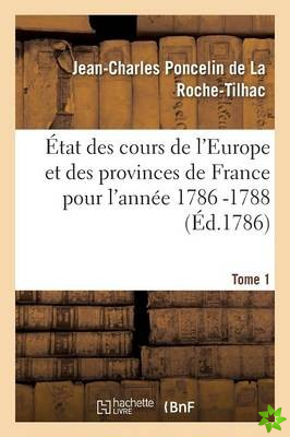 Etat Des Cours de l'Europe Et Des Provinces de France Pour l'Annee 1786 -1788 T1