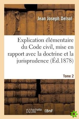 Explication Elementaire Du Code Civil, Mise En Rapport Avec La Doctrine Et La Jurisprudence