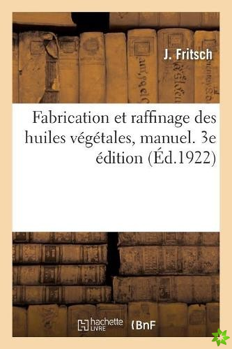 Fabrication Et Raffinage Des Huiles Vegetales, Manuel. 3e Edition