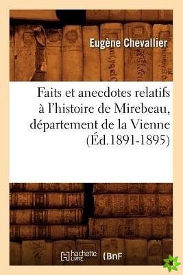 Faits Et Anecdotes Relatifs A l'Histoire de Mirebeau, Departement de la Vienne (Ed.1891-1895)