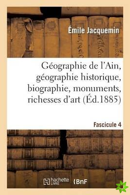 Geographie de l'Ain. Fascicule 4, Geographie Historique, Biographie, Monuments, Richesses d'Art