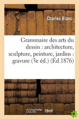 Grammaire Des Arts Du Dessin: Architecture, Sculpture, Peinture, Jardins: Gravure Eau-Forte