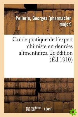 Guide Pratique de l'Expert Chimiste En Denrees Alimentaires. 2e Edition