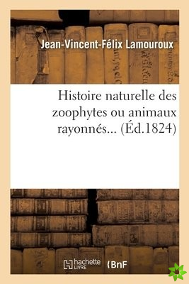 Histoire Naturelle Des Zoophytes Ou Animaux Rayonnes