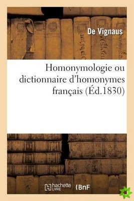 Homonymologie Ou Dictionnaire d'Homonymes Francais