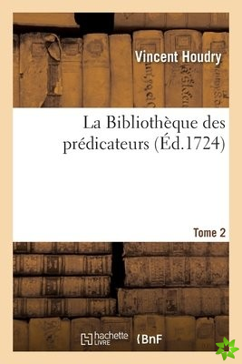 La Bibliotheque Des Predicateurs. Tome 2