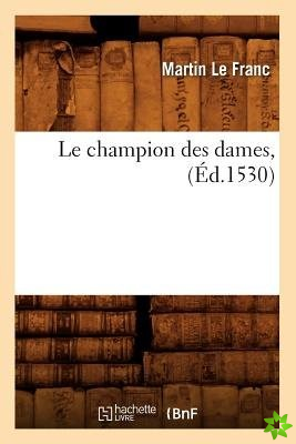 Le Champion Des Dames, (Ed.1530)