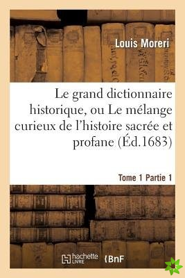 Le Grand Dictionnaire Historique. Tome 1, Partie 1