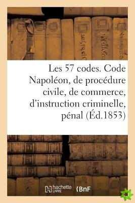 Les 57 Codes Composes Des Code Napoleon, de Procedure Civile, de Commerce, d'Instruction Criminelle